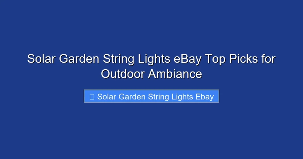 Solar Garden String Lights eBay Top Picks for Outdoor Ambiance