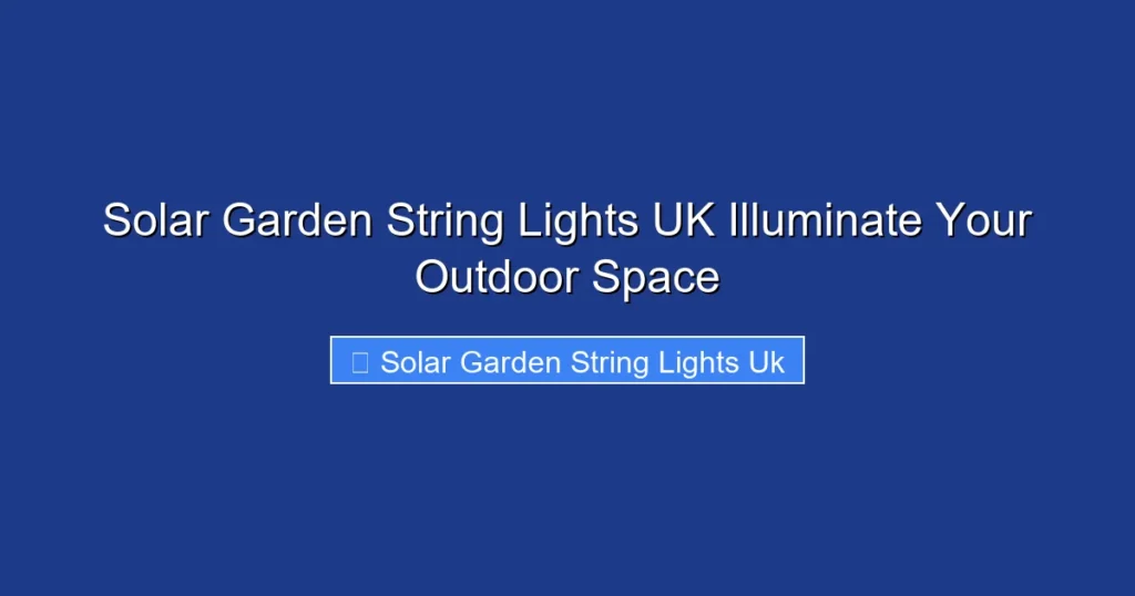 Solar Garden String Lights UK Illuminate Your Outdoor Space