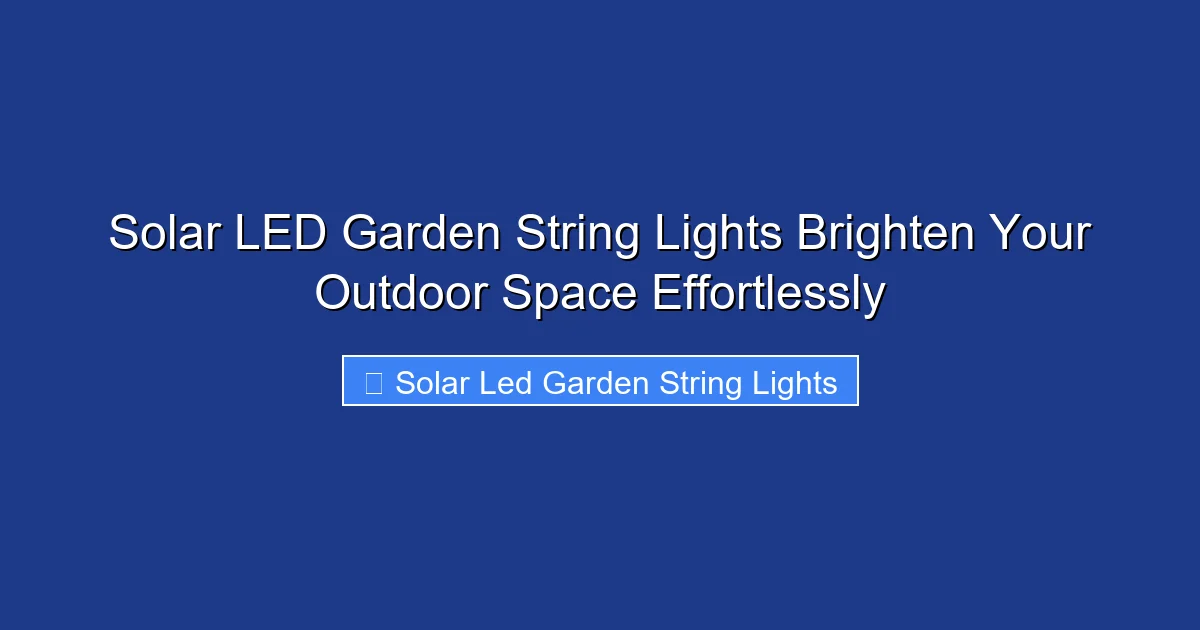 Solar LED Garden String Lights Brighten Your Outdoor Space Effortlessly