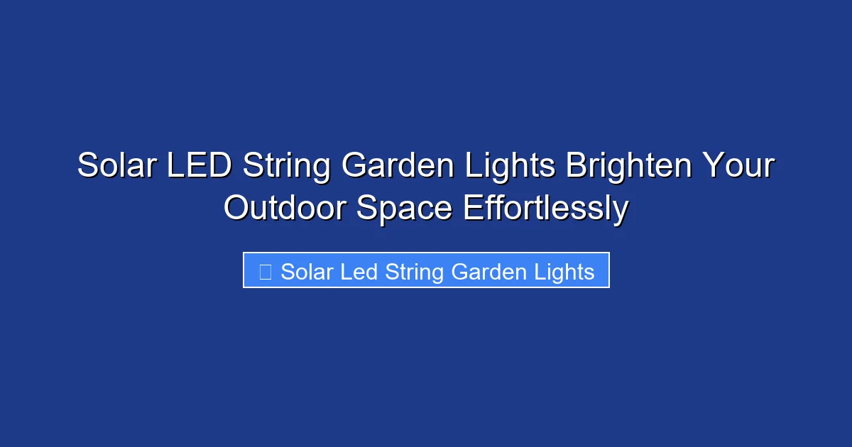 Solar LED String Garden Lights Brighten Your Outdoor Space Effortlessly