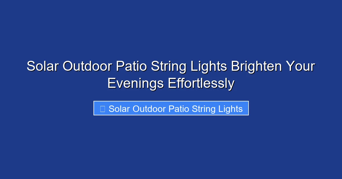 Solar Outdoor Patio String Lights Brighten Your Evenings Effortlessly