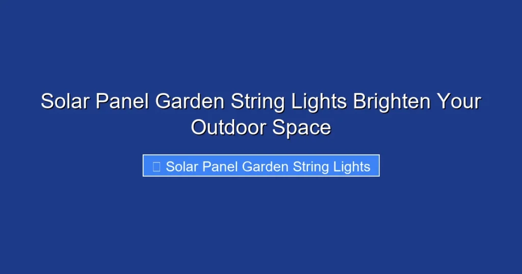 Solar Panel Garden String Lights Brighten Your Outdoor Space