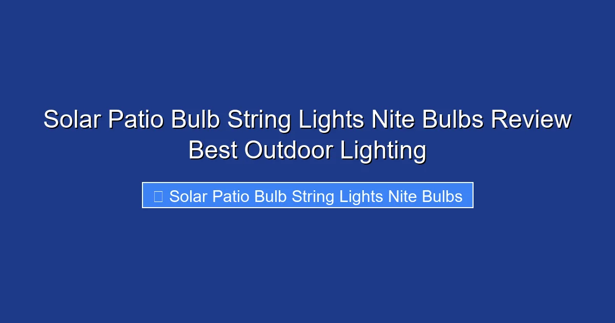 Solar Patio Bulb String Lights Nite Bulbs Review Best Outdoor Lighting