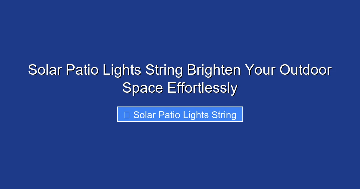 Solar Patio Lights String Brighten Your Outdoor Space Effortlessly