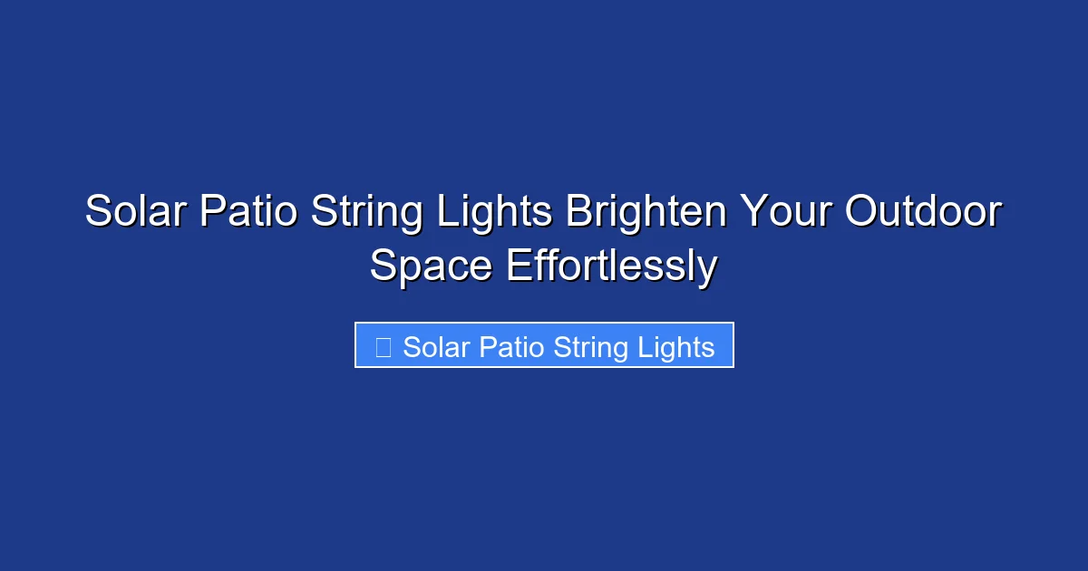 Solar Patio String Lights Brighten Your Outdoor Space Effortlessly