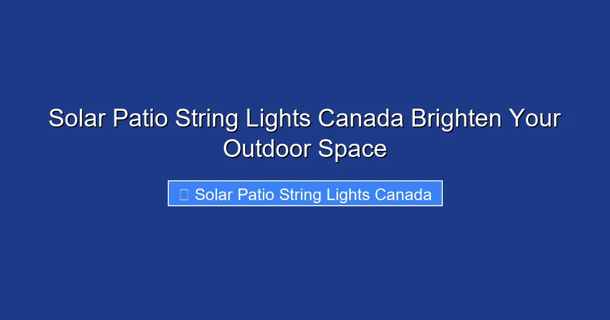Solar Patio String Lights Canada Brighten Your Outdoor Space