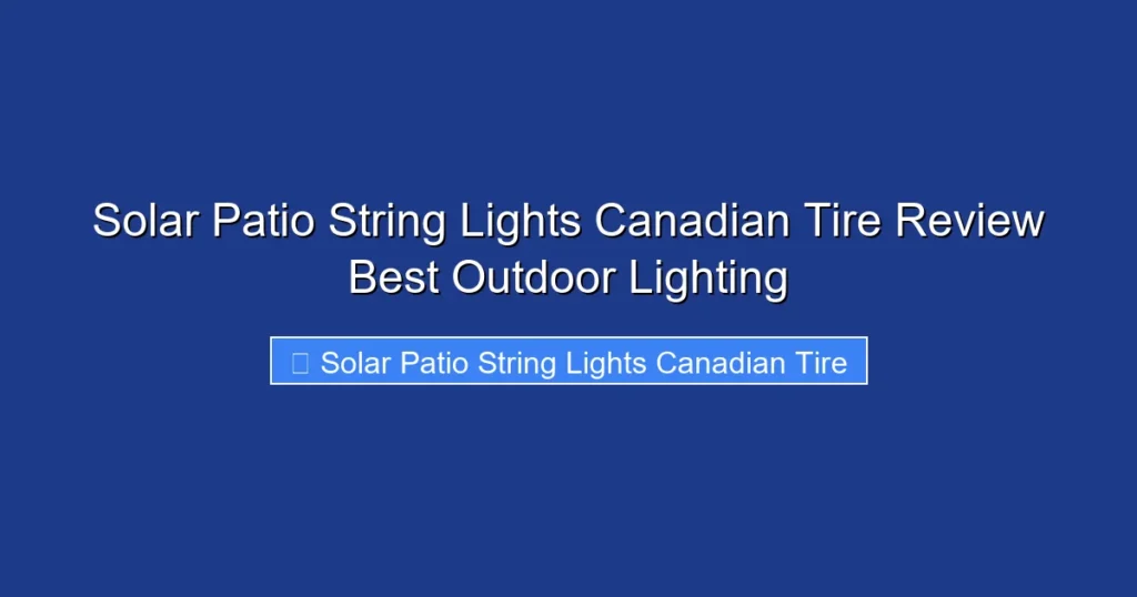 Solar Patio String Lights Canadian Tire Review Best Outdoor Lighting