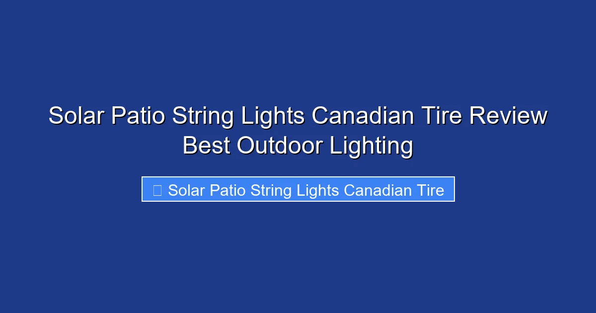 Solar Patio String Lights Canadian Tire Review Best Outdoor Lighting