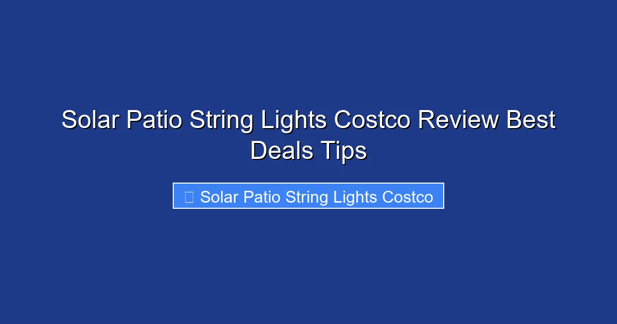Solar Patio String Lights Costco Review Best Deals Tips