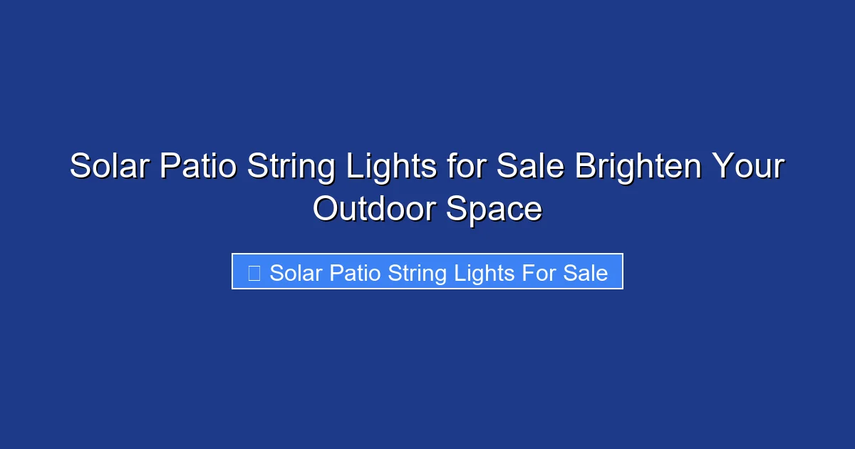 Solar Patio String Lights for Sale Brighten Your Outdoor Space