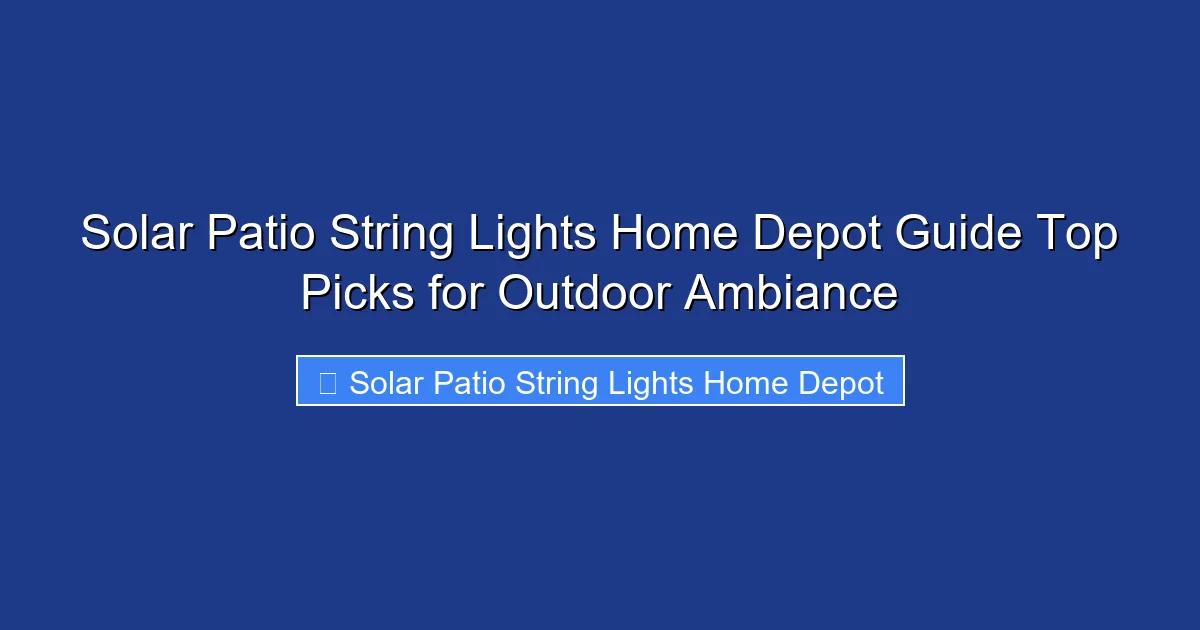 Solar Patio String Lights Home Depot Guide Top Picks for Outdoor Ambiance