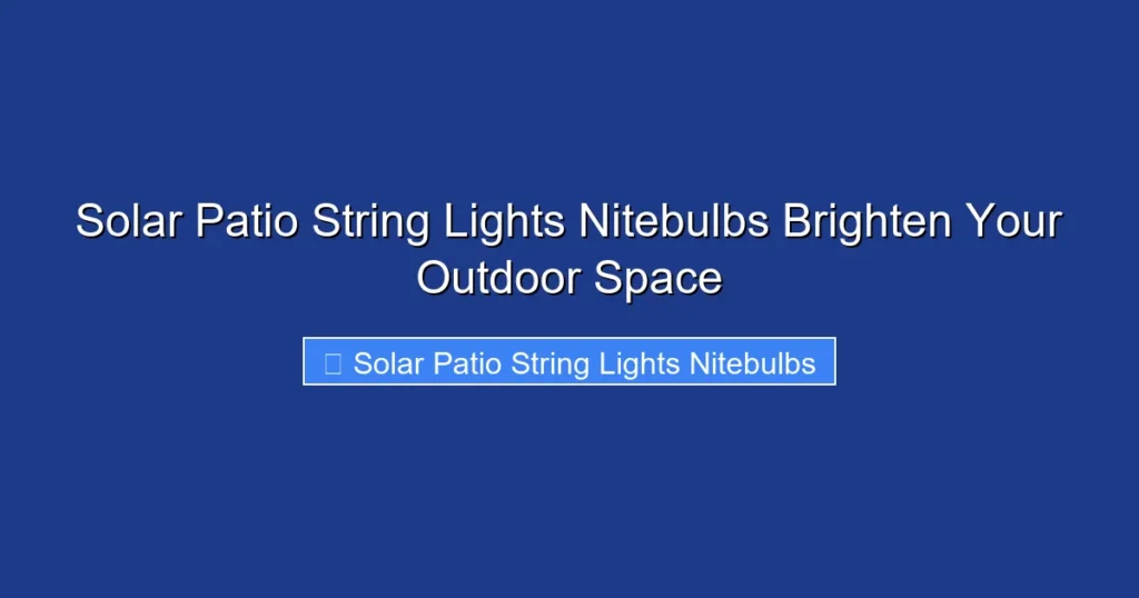 Solar Patio String Lights Nitebulbs Brighten Your Outdoor Space