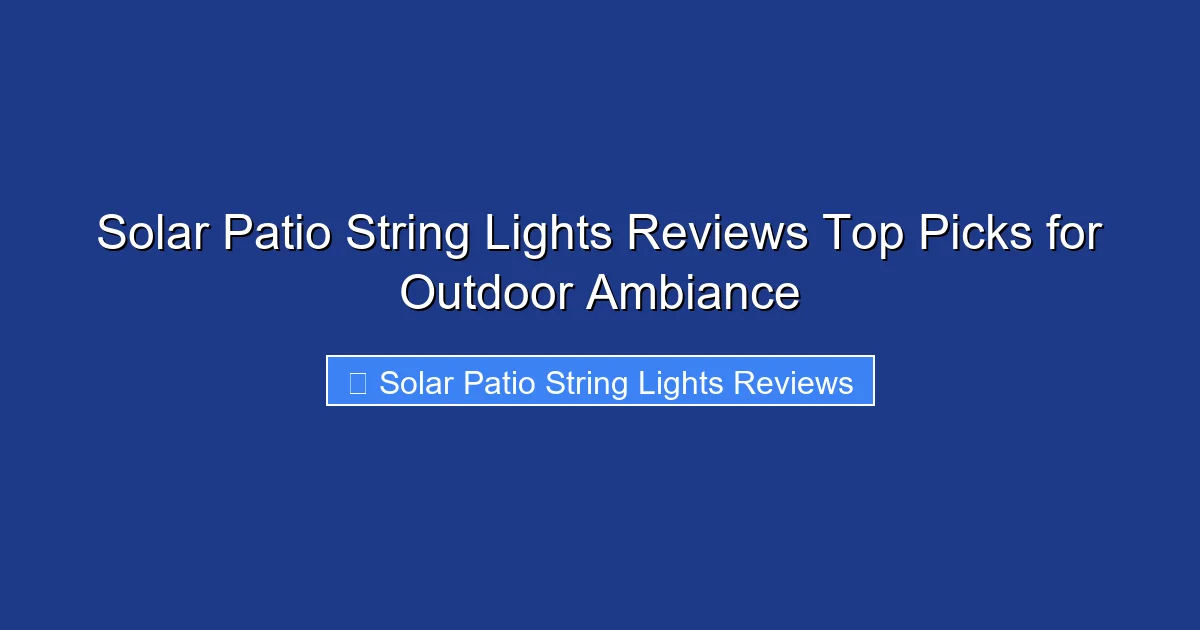 Solar Patio String Lights Reviews Top Picks for Outdoor Ambiance