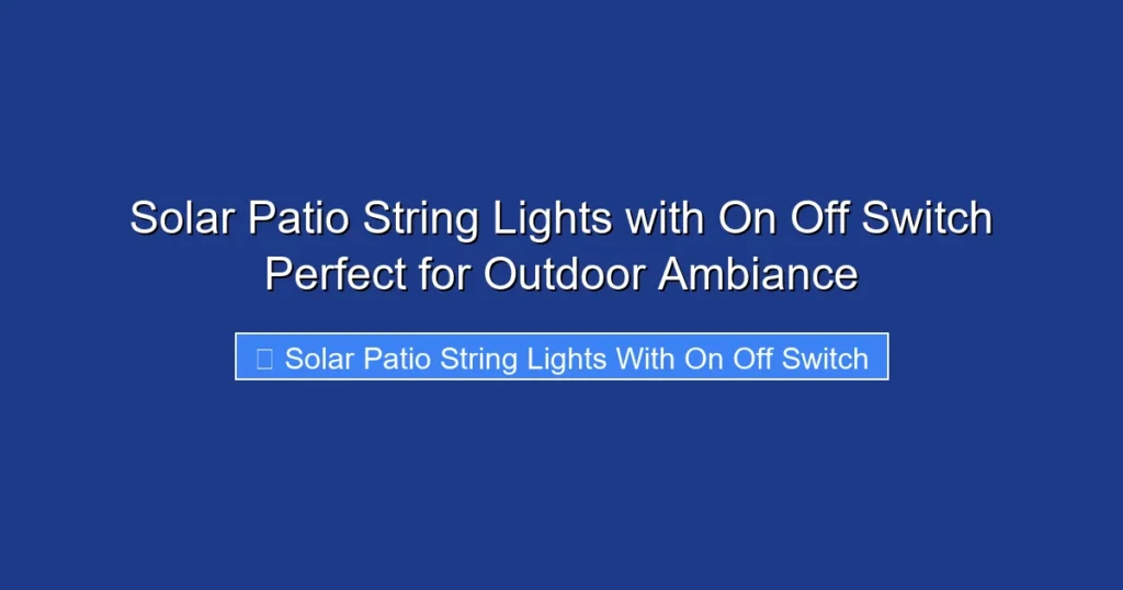 Solar Patio String Lights with On Off Switch Perfect for Outdoor Ambiance