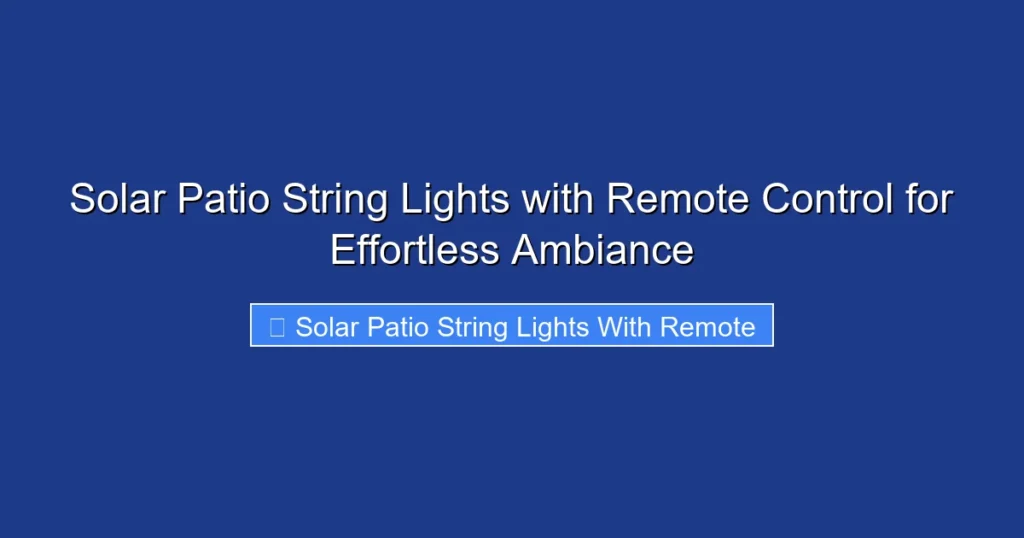 Solar Patio String Lights with Remote Control for Effortless Ambiance