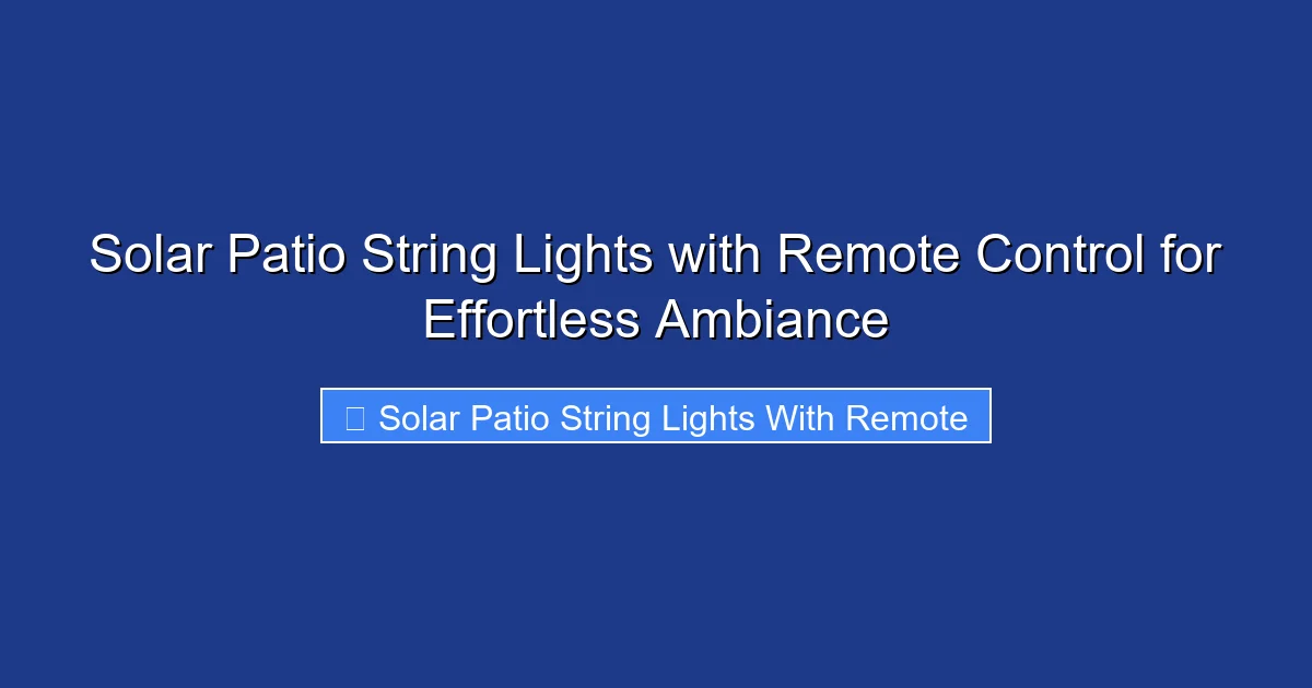 Solar Patio String Lights with Remote Control for Effortless Ambiance