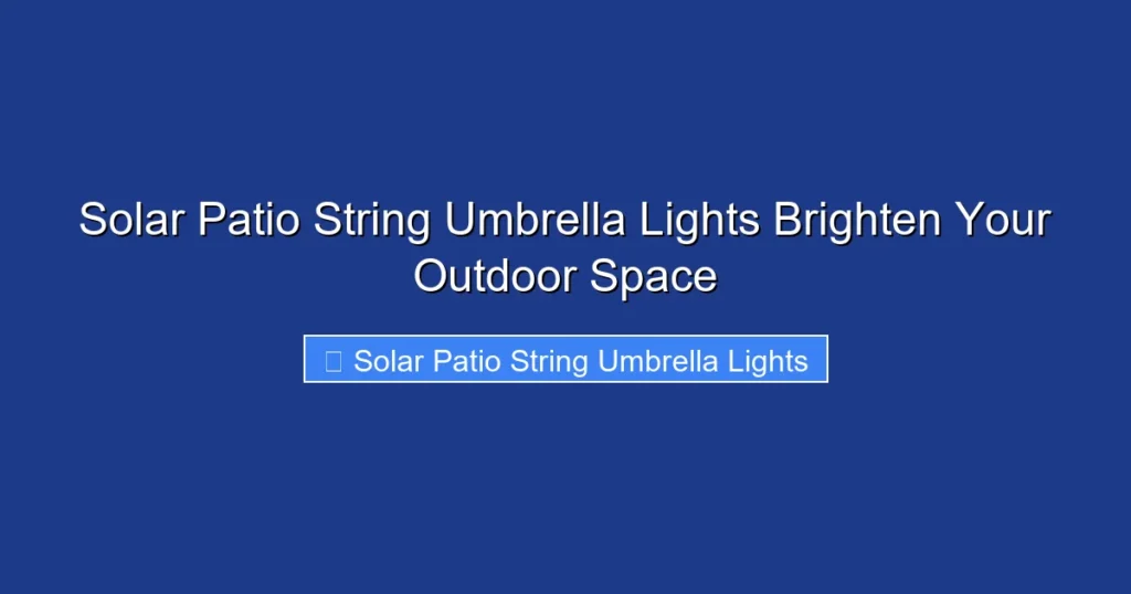 Solar Patio String Umbrella Lights Brighten Your Outdoor Space