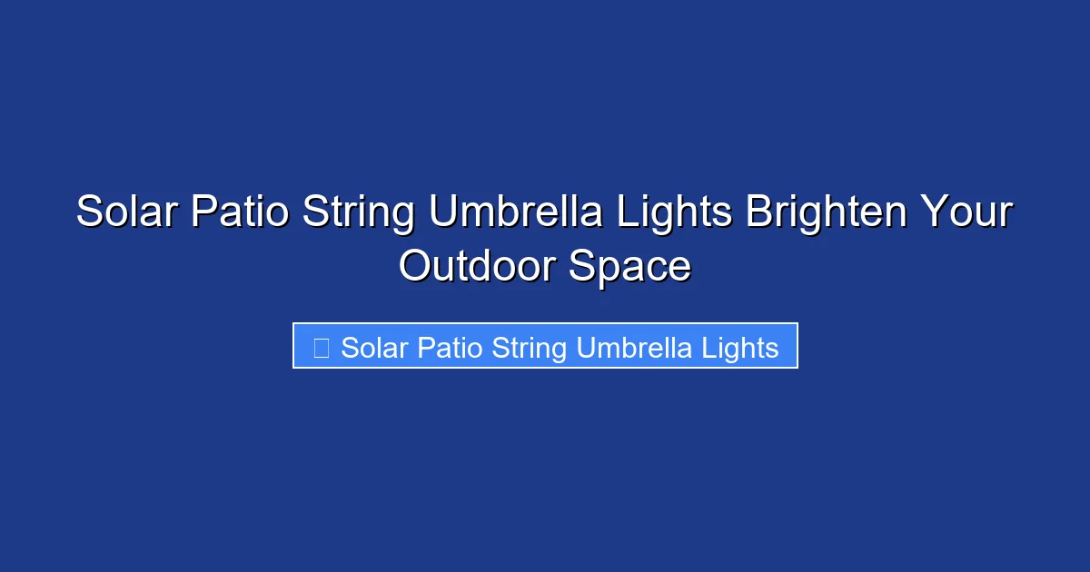Solar Patio String Umbrella Lights Brighten Your Outdoor Space