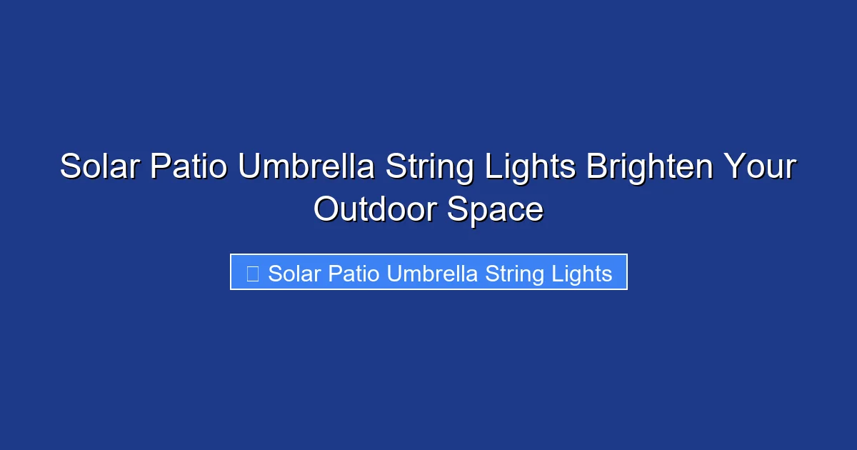 Solar Patio Umbrella String Lights Brighten Your Outdoor Space