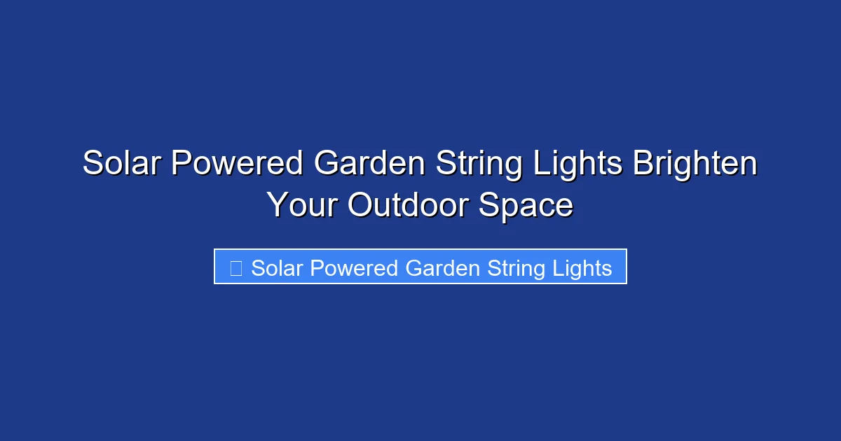 Solar Powered Garden String Lights Brighten Your Outdoor Space