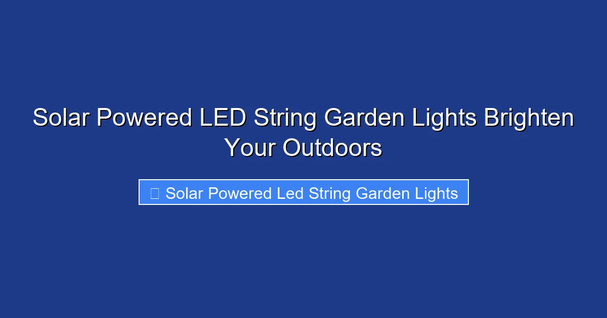 Solar Powered LED String Garden Lights Brighten Your Outdoors