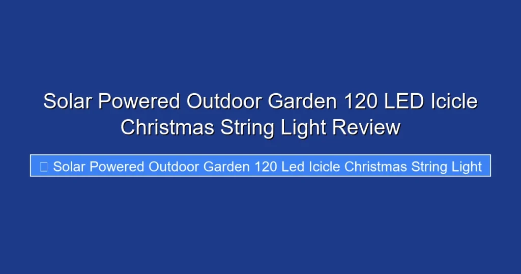 Solar Powered Outdoor Garden 120 LED Icicle Christmas String Light Review