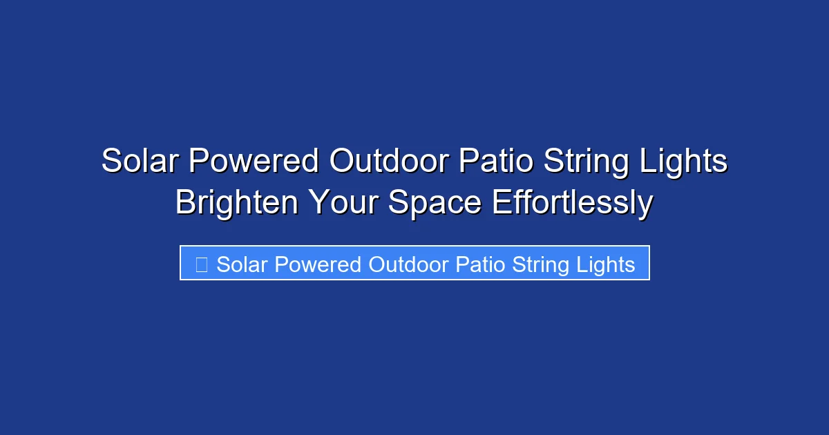 Solar Powered Outdoor Patio String Lights Brighten Your Space Effortlessly