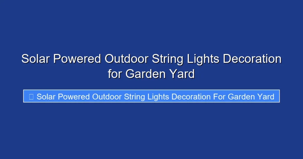 Solar Powered Outdoor String Lights Decoration for Garden Yard