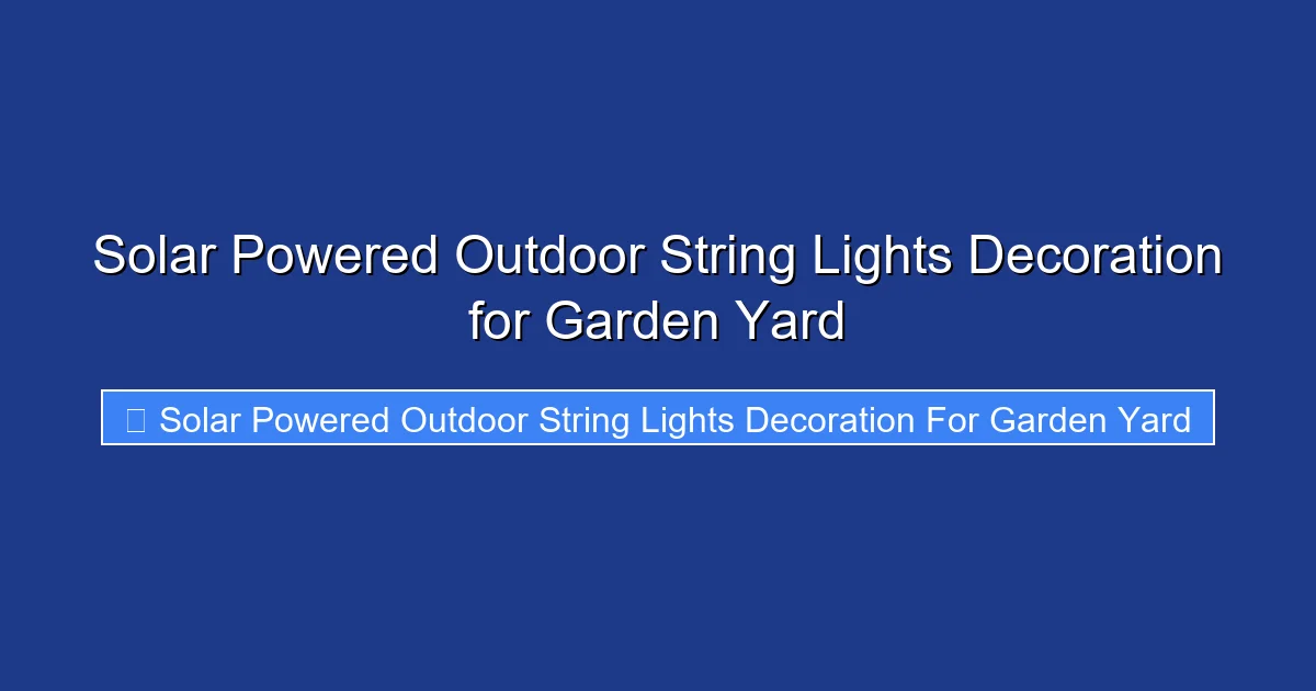 Solar Powered Outdoor String Lights Decoration for Garden Yard
