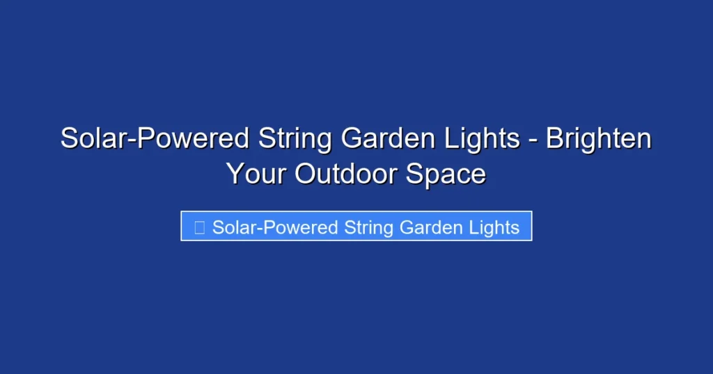 Solar-Powered String Garden Lights - Brighten Your Outdoor Space