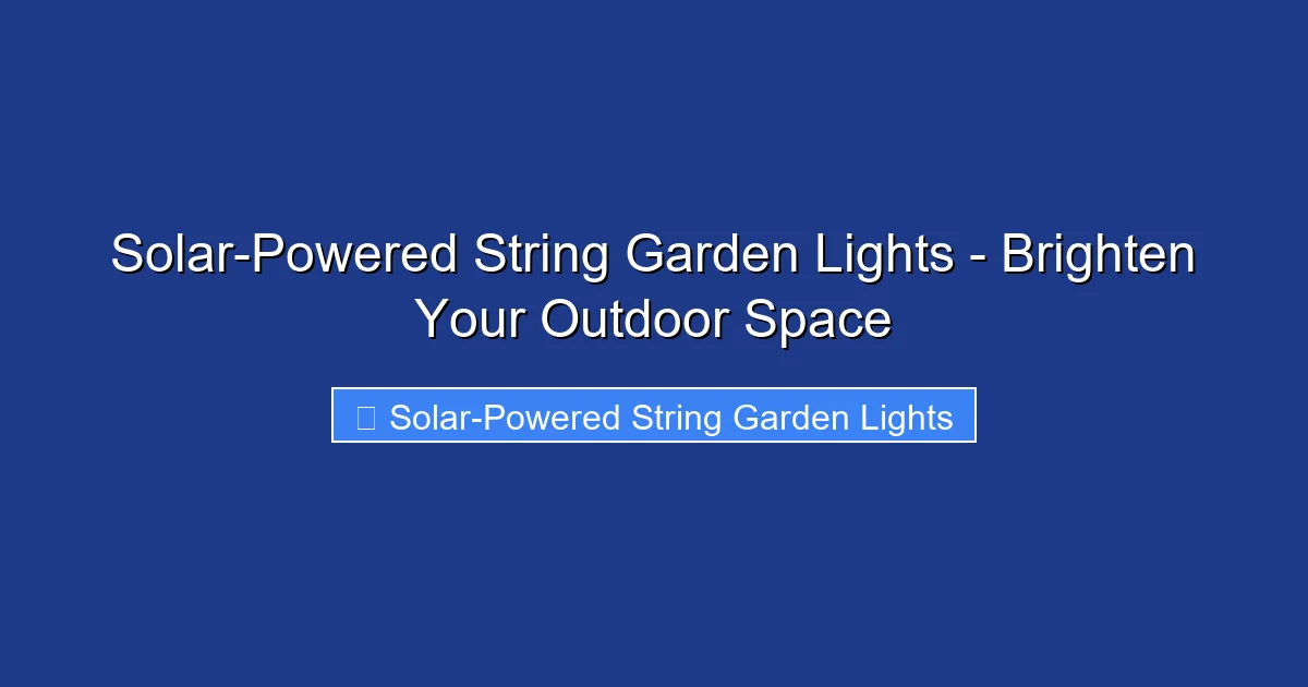 Solar-Powered String Garden Lights - Brighten Your Outdoor Space