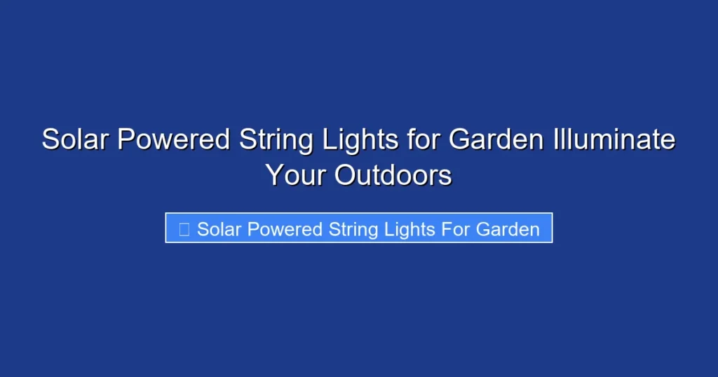 Solar Powered String Lights for Garden Illuminate Your Outdoors