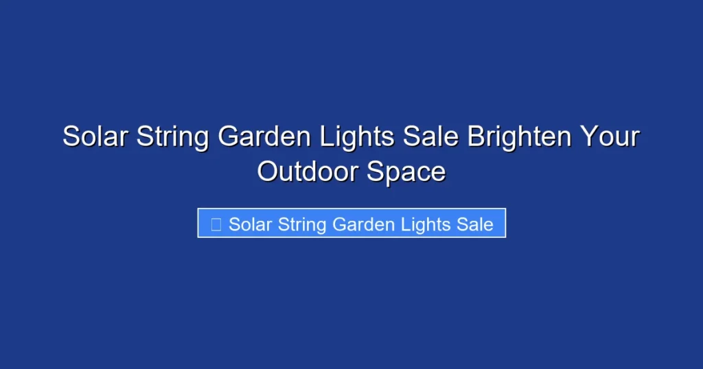 Solar String Garden Lights Sale Brighten Your Outdoor Space