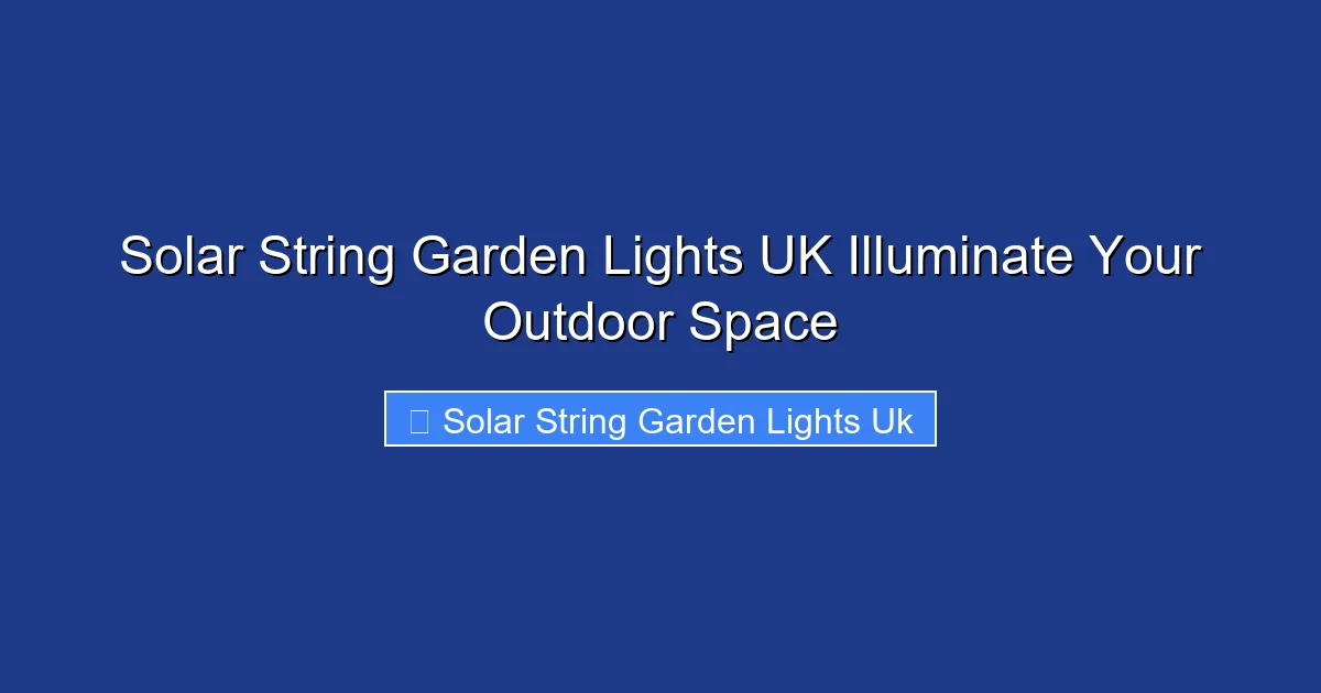Solar String Garden Lights UK Illuminate Your Outdoor Space