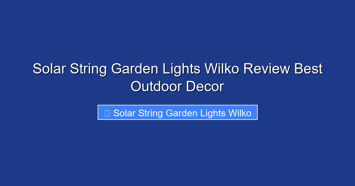 Solar String Garden Lights Wilko Review Best Outdoor Decor