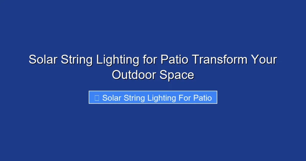 Solar String Lighting for Patio Transform Your Outdoor Space