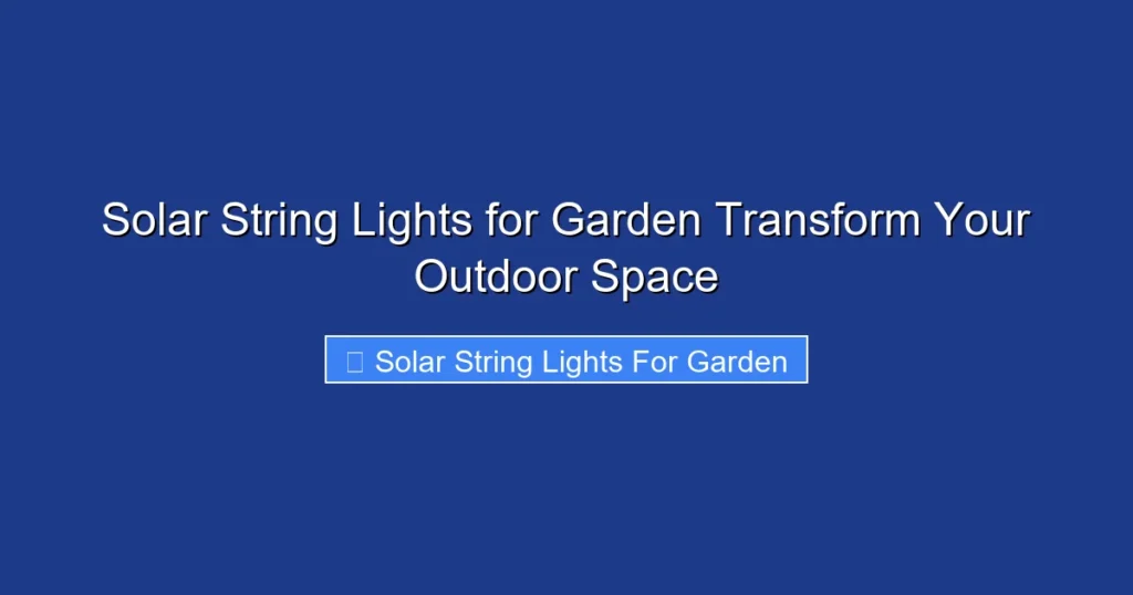 Solar String Lights for Garden Transform Your Outdoor Space