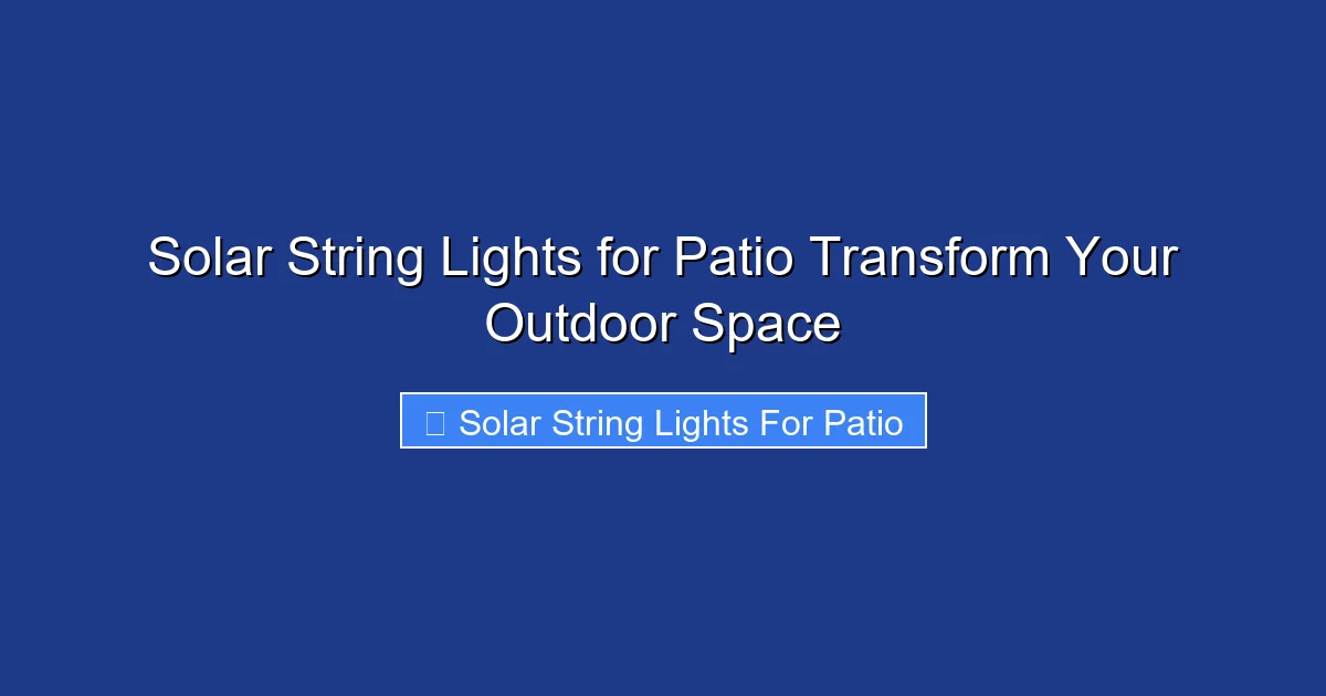 Solar String Lights for Patio Transform Your Outdoor Space