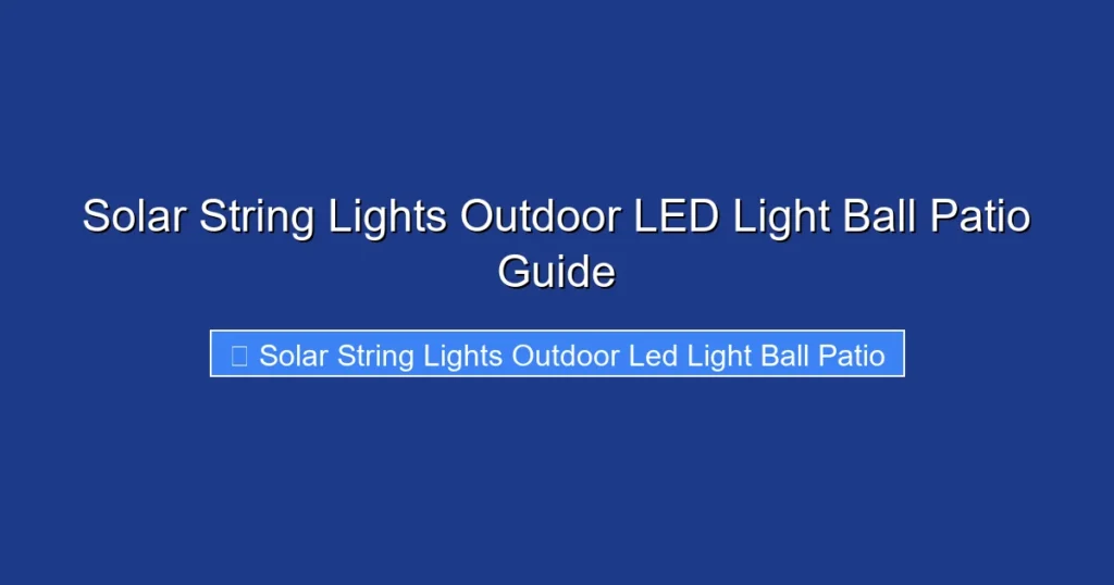 Solar String Lights Outdoor LED Light Ball Patio Guide