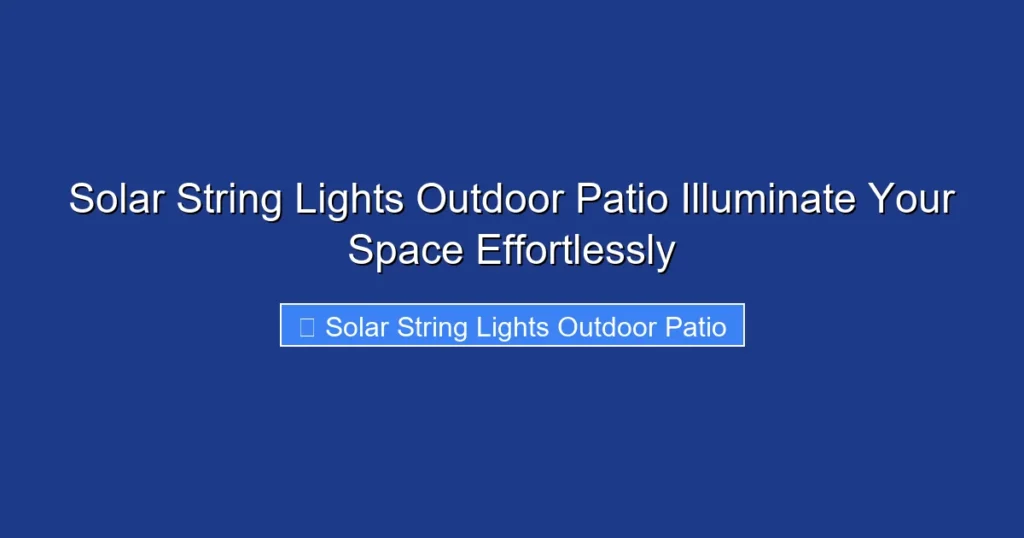 Solar String Lights Outdoor Patio Illuminate Your Space Effortlessly