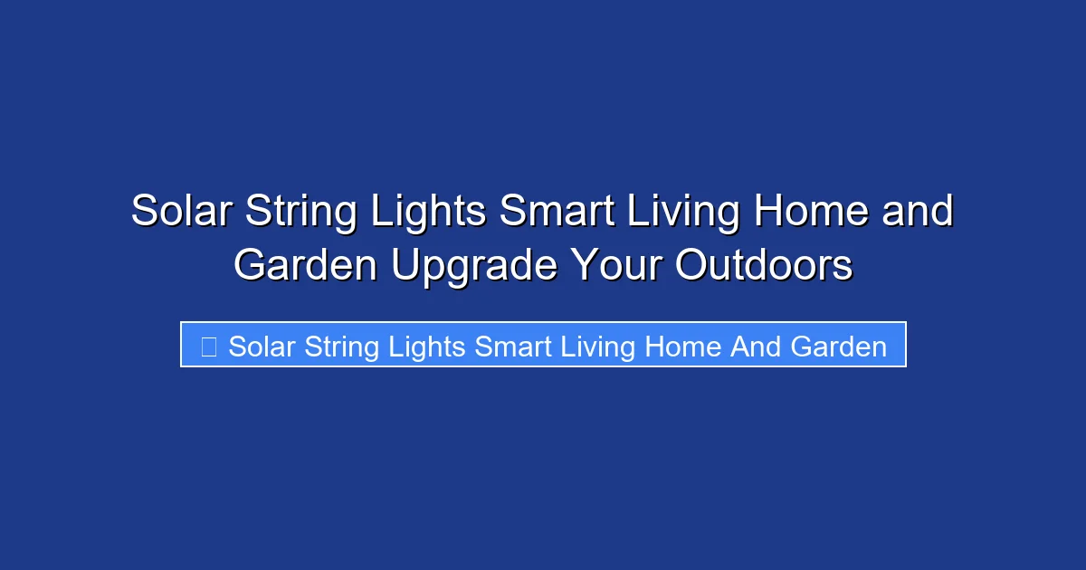 Solar String Lights Smart Living Home and Garden Upgrade Your Outdoors