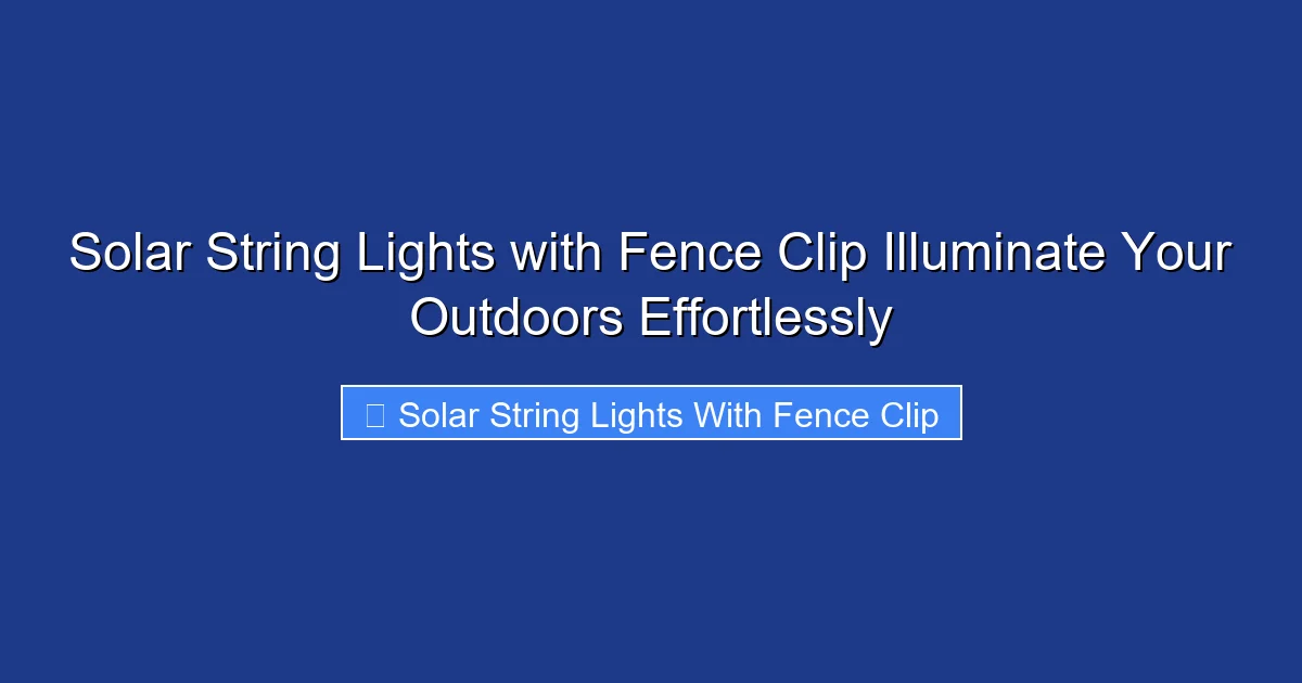 Solar String Lights with Fence Clip Illuminate Your Outdoors Effortlessly