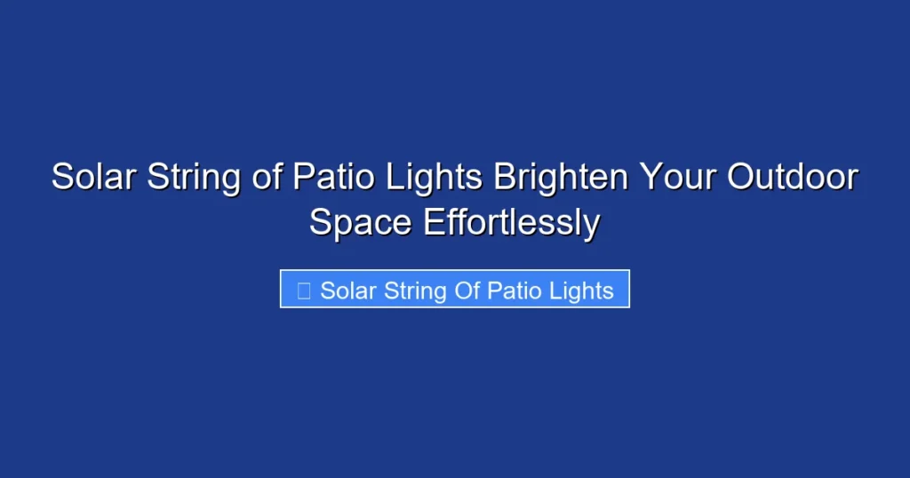 Solar String of Patio Lights Brighten Your Outdoor Space Effortlessly