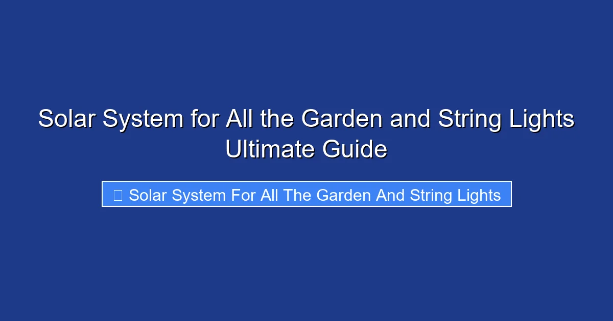 Solar System for All the Garden and String Lights Ultimate Guide