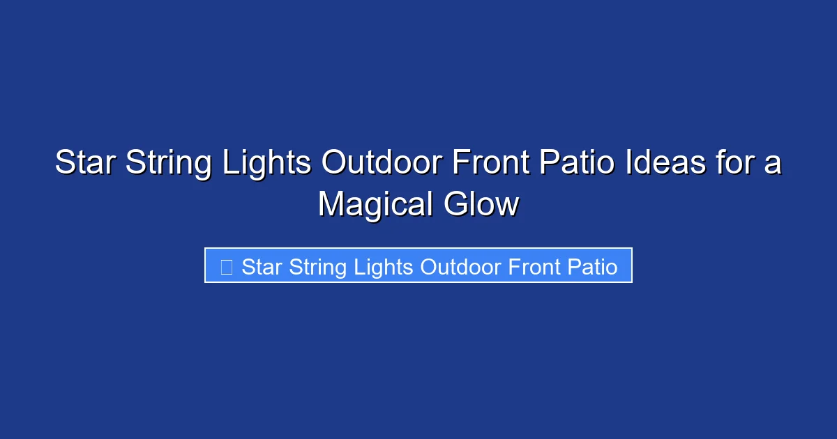 Star String Lights Outdoor Front Patio Ideas for a Magical Glow