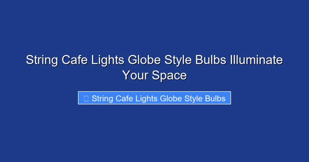 String Cafe Lights Globe Style Bulbs Illuminate Your Space