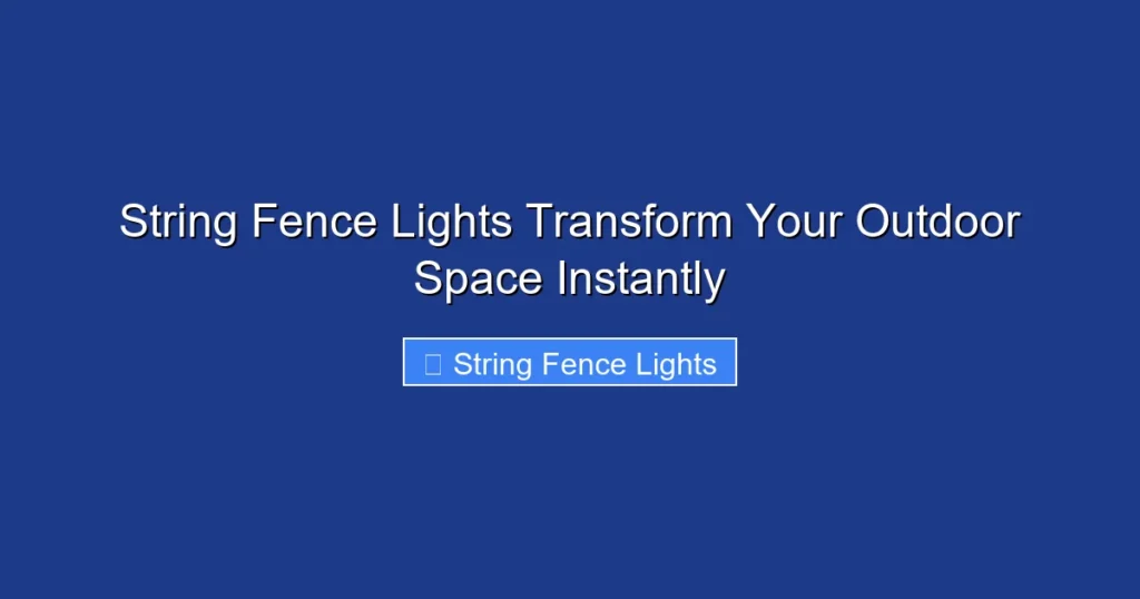 String Fence Lights Transform Your Outdoor Space Instantly
