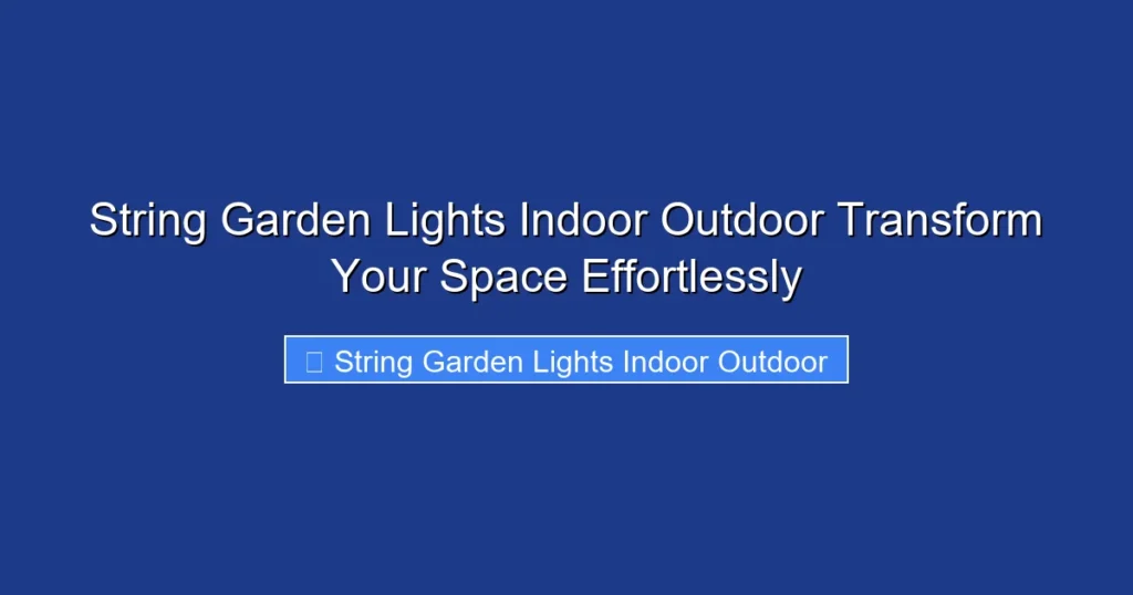 String Garden Lights Indoor Outdoor Transform Your Space Effortlessly