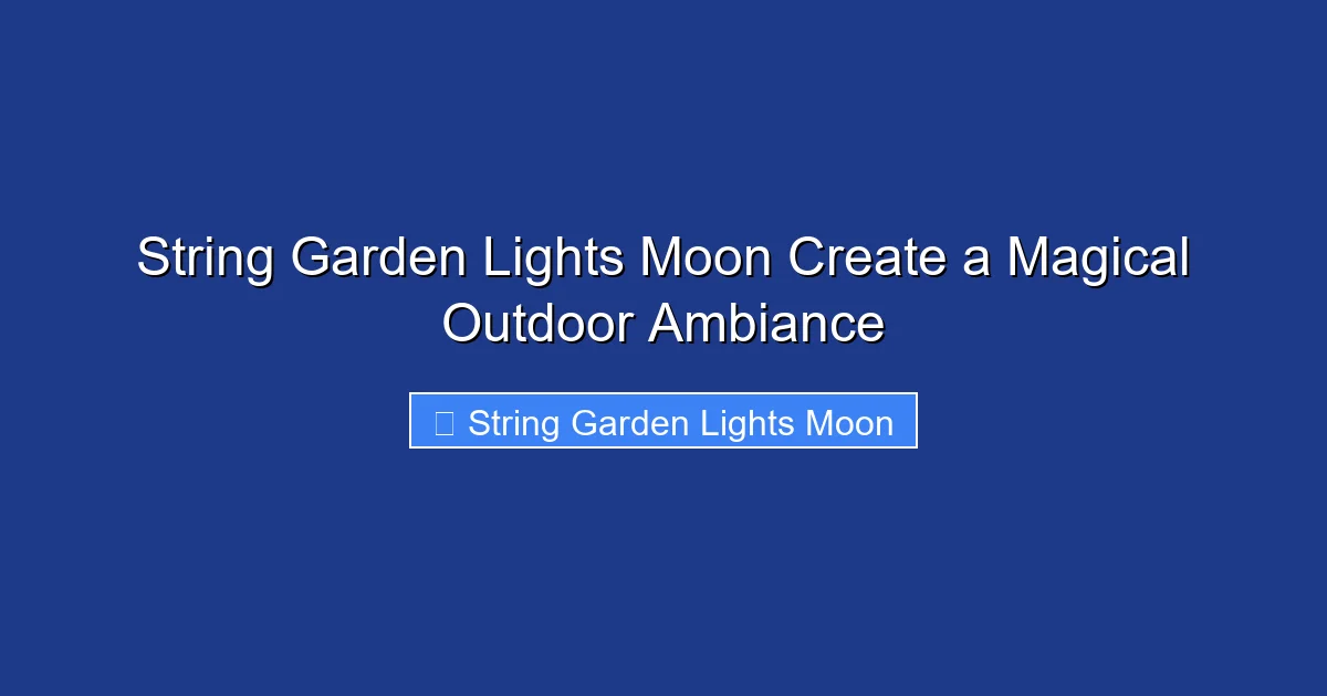 String Garden Lights Moon Create a Magical Outdoor Ambiance