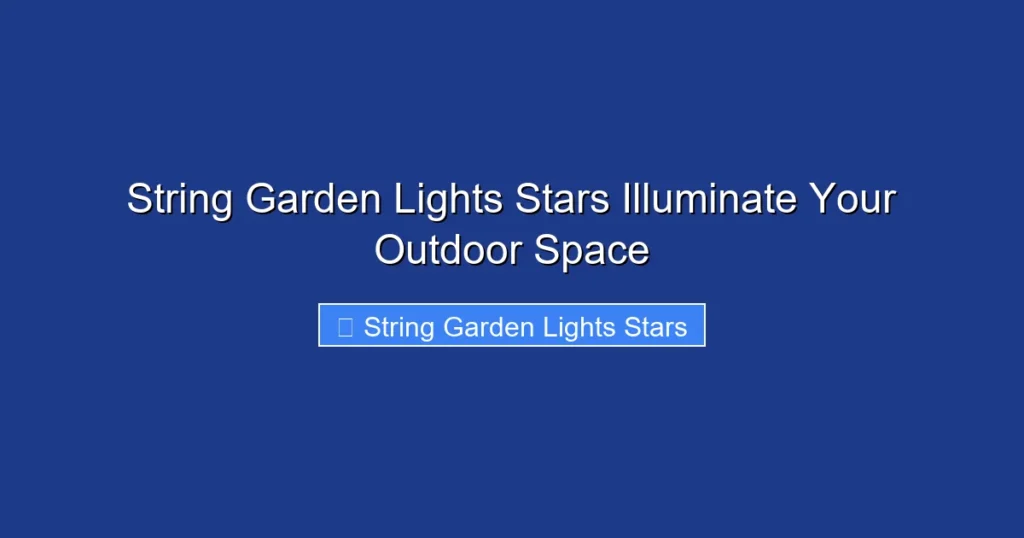 String Garden Lights Stars Illuminate Your Outdoor Space